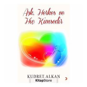 Aşk Herkes ve Hiç Kimsedir - Kudret Alkan