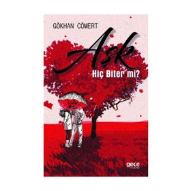 Aşk Hiç Biter Mi ? / Gökhan Cömert / Gece Kitaplığı