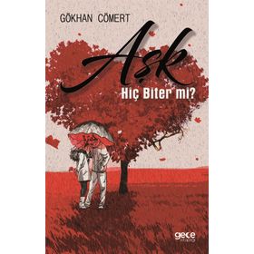 Aşk Hiç Biter Mi ? / Gökhan Cömert / Gece Kitaplığı