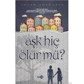 AŞK HİÇ ÖLÜR MÜ? - TUFAN SOYDABAŞ