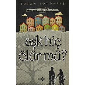 AŞK HİÇ ÖLÜR MÜ? - TUFAN SOYDABAŞ