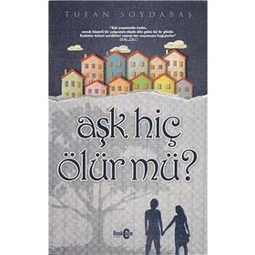 AŞK HİÇ ÖLÜR MÜ? - TUFAN SOYDABAŞ