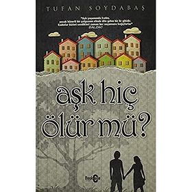AŞK HİÇ ÖLÜR MÜ? - TUFAN SOYDABAŞ