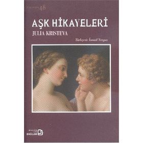 Aşk Hikayeleri - Julia Kristeva