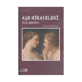 Aşk Hikayeleri - Julia Kristeva