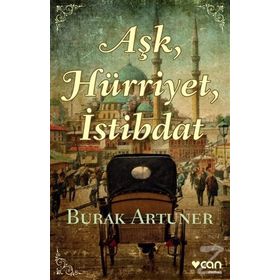 Aşk, Hürriyet, İstibdat - Burak Artuner