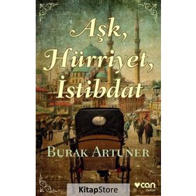 Aşk, Hürriyet, İstibdat - Burak Artuner