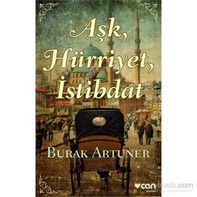 Aşk, Hürriyet, İstibdat - Burak Artuner
