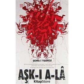 AŞK-I A-LA - ŞEMS-I TEBRIZI