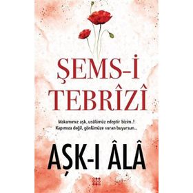 AŞK-I A-LA - ŞEMS-I TEBRIZI