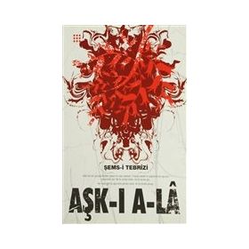 AŞK-I A-LA - ŞEMS-I TEBRIZI