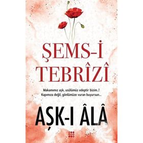AŞK-I ALA - ŞEMS-I TEBRIZI