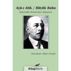 Aşk-ı Atik - Büyük Baba - Ahmet Nuri Sekizinci