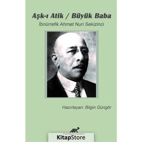 Aşk-ı Atik - Büyük Baba - Ahmet Nuri Sekizinci