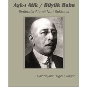 Aşk-ı Atik - Büyük Baba - Ahmet Nuri Sekizinci