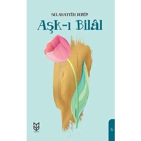 Aşk ı Bilal - Selahattin Demir