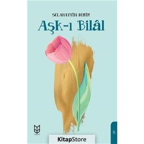 Aşk ı Bilal - Selahattin Demir
