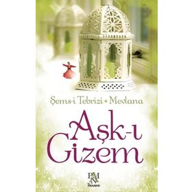 Aşk-ı Gizem - Şems-i Tebrizi Mevlana - Panama Yayıncılık