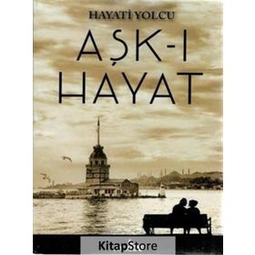 Aşk-ı Hayat - Hayati Yolcu
