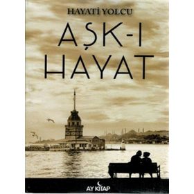 Aşk-ı Hayat - Hayati Yolcu