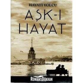 Aşk-ı Hayat - Hayati Yolcu