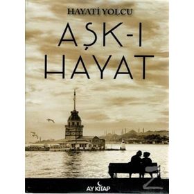 Aşk-ı Hayat - Hayati Yolcu