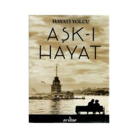 Aşk-ı Hayat - Hayati Yolcu