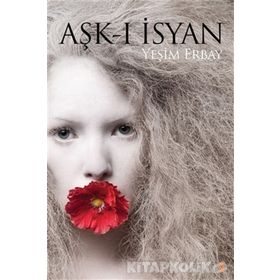 Aşk-ı İsyan - Yeşim Erbay
