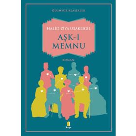 Aşk-ı Memnu Günümüz Türkçesiyle - halit ziya usakligil