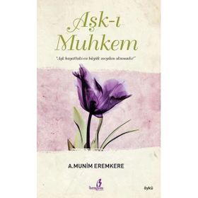 Aşk-ı Muhkem - A. Münim Eremkere