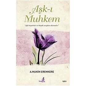 Aşk-ı Muhkem - A. Münim Eremkere