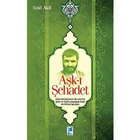 Aşk-ı Şehadet - Said Akif