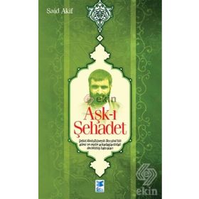 Aşk-ı Şehadet - Said Akif