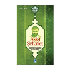 Aşk-ı Şehadet - Said Akif