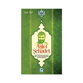 Aşk-ı Şehadet - Said Akif