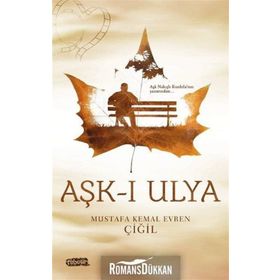 Aşk-ı Ulya - Mustafa Kemal Evren Çiğil