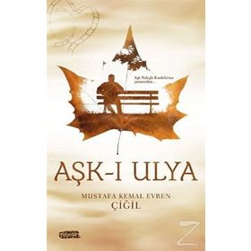 Aşk-ı Ulya - Mustafa Kemal Evren Çiğil