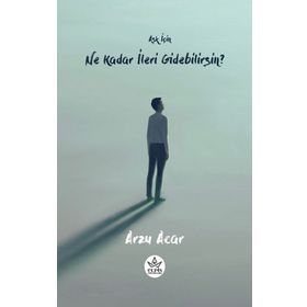 Aşk İçin Ne Kadar İleri Gidebilirsin? - Arzu Acar