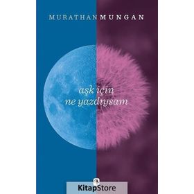 Aşk İçin Ne Yazdıysam - Murathan Mungan