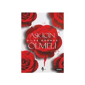 Aşk İçin Ölmeli - Dilek Görmez