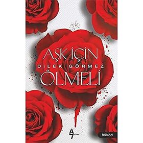 Aşk İçin Ölmeli - Dilek Görmez