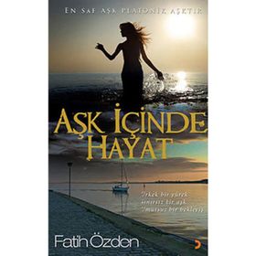 AŞK İÇİNDE HAYAT ÜRKEK BIR YÜREK, SINIRSIZ BIR AŞK, UMUTSUZ BIR BEKLEYİŞ - FATIH ÖZDEN