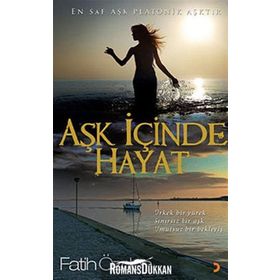 AŞK İÇİNDE HAYAT ÜRKEK BIR YÜREK, SINIRSIZ BIR AŞK, UMUTSUZ BIR BEKLEYİŞ - FATIH ÖZDEN