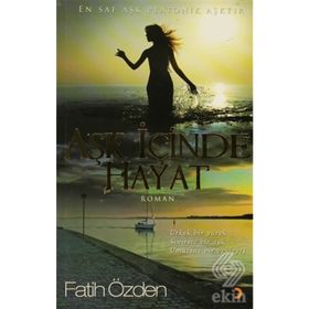 AŞK İÇİNDE HAYAT ÜRKEK BIR YÜREK, SINIRSIZ BIR AŞK, UMUTSUZ BIR BEKLEYİŞ - FATIH ÖZDEN