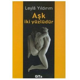 AŞK İKİ YÜZLÜDÜR - LEYLA YILDIRIM