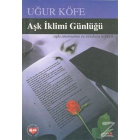 AŞK İKLİMİ GÜNLÜĞÜ - UĞUR KÖFE