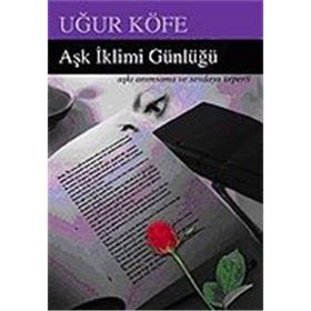 AŞK İKLİMİ GÜNLÜĞÜ - UĞUR KÖFE