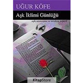 AŞK İKLİMİ GÜNLÜĞÜ - UĞUR KÖFE