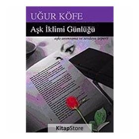AŞK İKLİMİ GÜNLÜĞÜ - UĞUR KÖFE