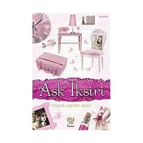 AŞK İKSIRI - YAŞAR ŞAHIN ANIL